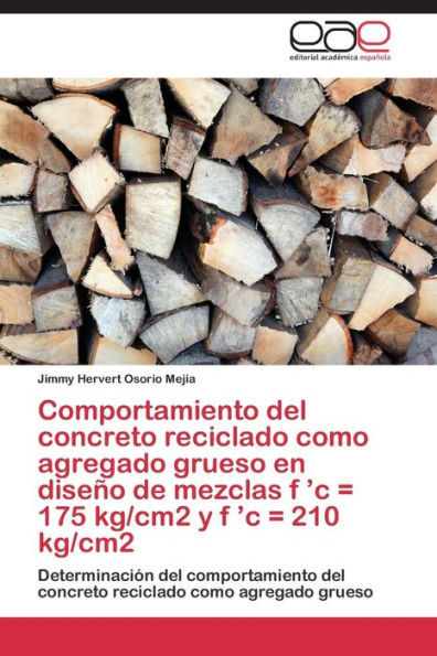 Comportamiento del concreto reciclado como agregado grueso en diseño de mezclas f 'c = 175 kg/cm2 y f 'c = 210 kg/cm2