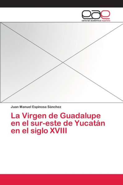 La Virgen de Guadalupe en el sur-este de Yucatán en el siglo XVIII