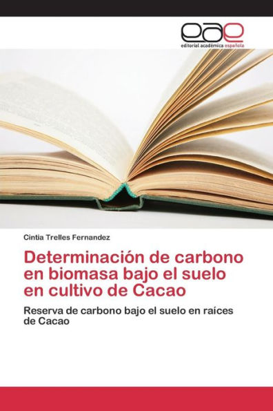 Determinación de carbono en biomasa bajo el suelo en cultivo de Cacao