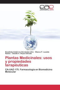 Title: Plantas Medicinales: usos y propiedades terapéuticas, Author: Lazalde Ramos Blanca P.