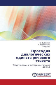 Title: Prosodiya Dialogicheskikh Edinstv Rechevogo Etiketa, Author: Dubovskiy Yu