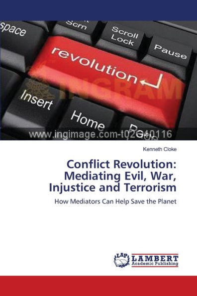 Conflict Revolution: Mediating Evil, War, Injustice and Terrorism