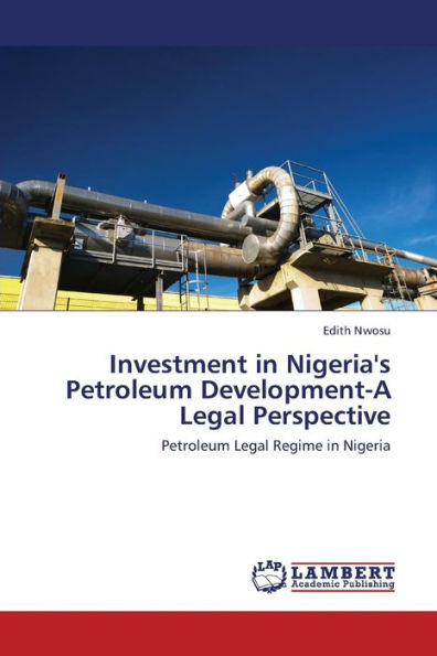 Investment in Nigeria's Petroleum Development-A Legal Perspective