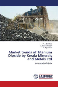 Title: Market trends of Titanium Dioxide by Kerala Minerals and Metals Ltd, Author: P. J. Boniface