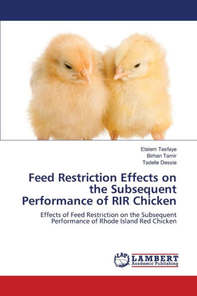 Feed Restriction Effects on the Subsequent Performance of RIR Chicken