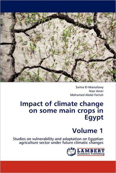 Impact of climate change on some main crops in Egypt Volume 1