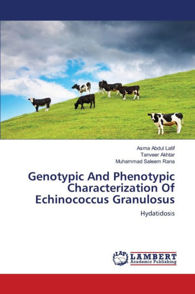 Genotypic And Phenotypic Characterization Of Echinococcus Granulosus