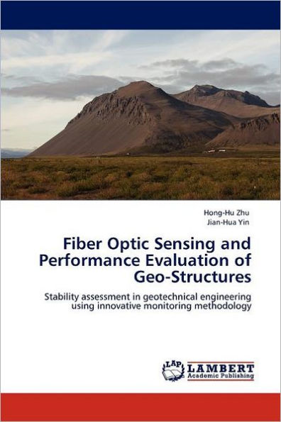 Fiber Optic Sensing and Performance Evaluation of Geo-Structures