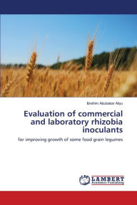 Title: Evaluation of commercial and laboratory rhizobia inoculants, Author: Ibrahim Abubakar Aliyu