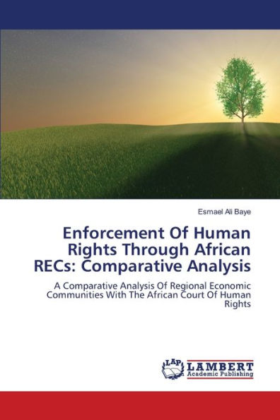 Enforcement Of Human Rights Through African RECs: Comparative Analysis