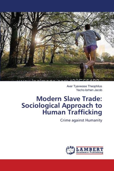 Modern Slave Trade: Sociological Approach to Human Trafficking