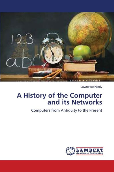 A History of the Computer and its Networks