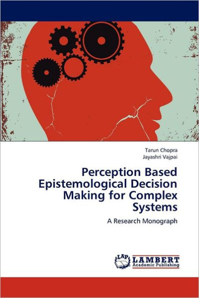 Perception Based Epistemological Decision Making for Complex Systems