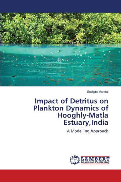 Impact of Detritus on Plankton Dynamics of Hooghly-Matla Estuary,India
