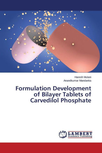 Formulation Development of Bilayer Tablets of Carvedilol Phosphate