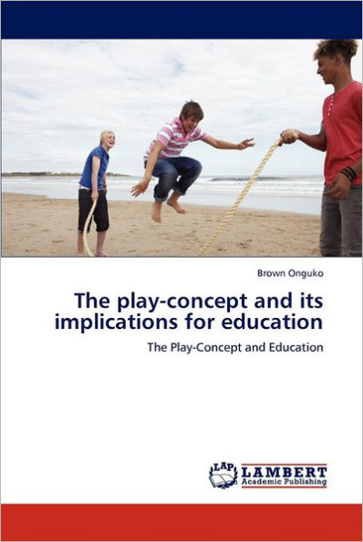 The play-concept and its implications for education