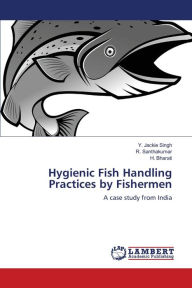 Title: Hygienic Fish Handling Practices by Fishermen, Author: Y. Jackie Singh