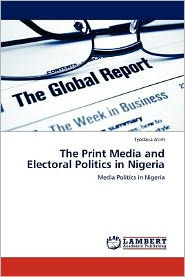 The Print Media and Electoral Politics in Nigeria