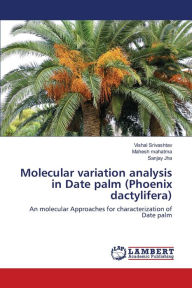 Title: Molecular variation analysis in Date palm (Phoenix dactylifera), Author: Vishal Srivashtav