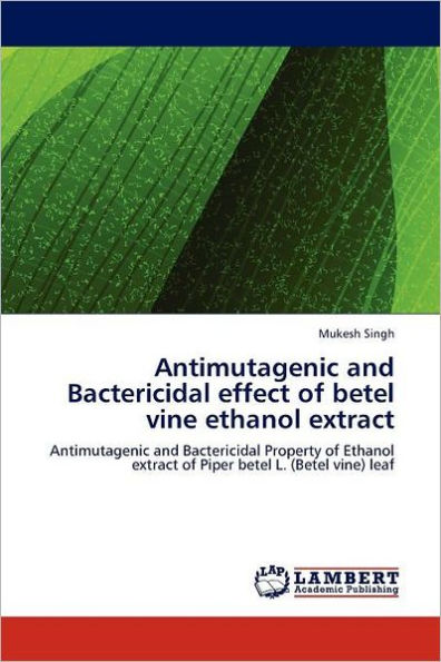 Antimutagenic and Bactericidal effect of betel vine ethanol extract