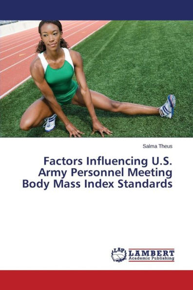 Factors Influencing U.S. Army Personnel Meeting Body Mass Index Standards