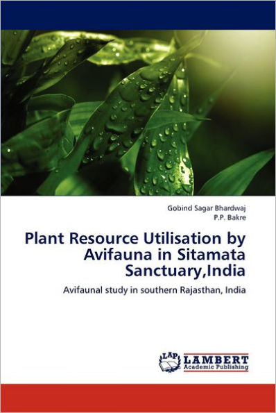 Plant Resource Utilisation by Avifauna in Sitamata Sanctuary,India