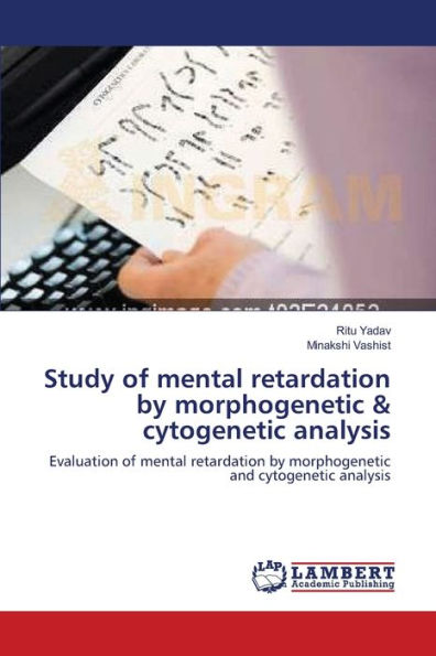Study of mental retardation by morphogenetic & cytogenetic analysis