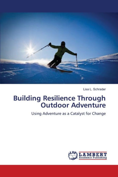 Building Resilience Through Outdoor Adventure