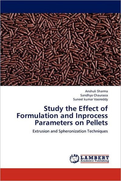 Study the Effect of Formulation and Inprocess Parameters on Pellets