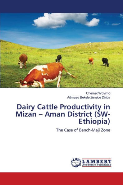 Dairy Cattle Productivity in Mizan - Aman District (SW-Ethiopia)