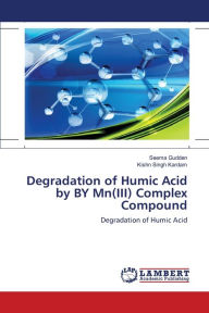 Title: Degradation of Humic Acid by BY Mn(III) Complex Compound, Author: Seema Gudden