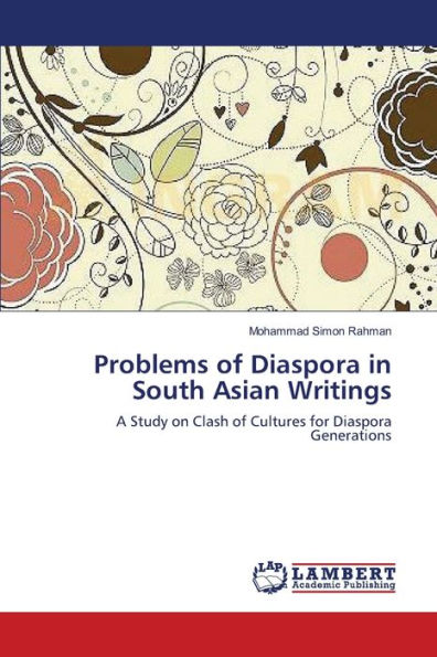 Problems of Diaspora in South Asian Writings