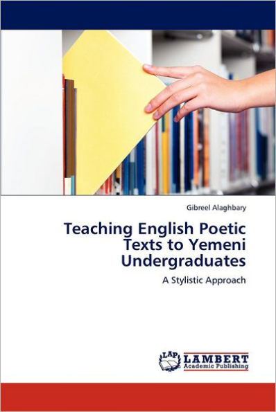 Teaching English Poetic Texts to Yemeni Undergraduates