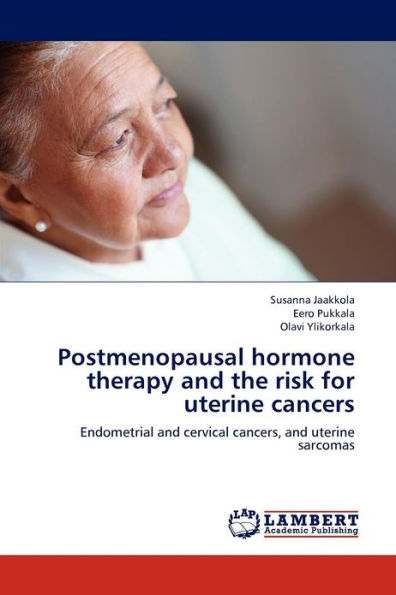 Postmenopausal Hormone Therapy and the Risk for Uterine Cancers