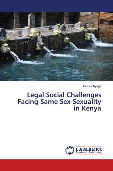 Legal Social Challenges Facing Same Sex-Sexuality in Kenya