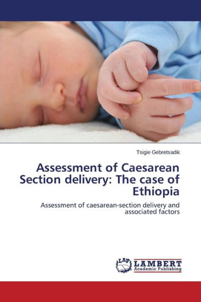 Assessment of Caesarean Section Delivery: The Case of Ethiopia