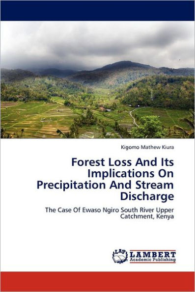 Forest Loss And Its Implications On Precipitation And Stream Discharge