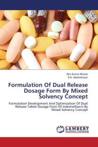 Title: Formulation Of Dual Release Dosage Form By Mixed Solvency Concept, Author: Bhalse Dev Kumar