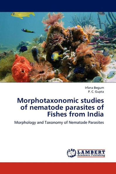 Morphotaxonomic Studies of Nematode Parasites of Fishes from India