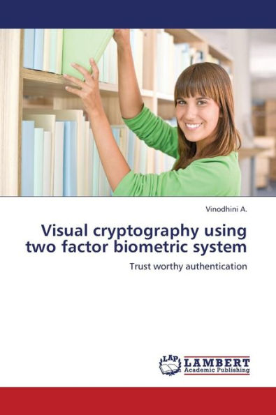 Visual Cryptography Using Two Factor Biometric System