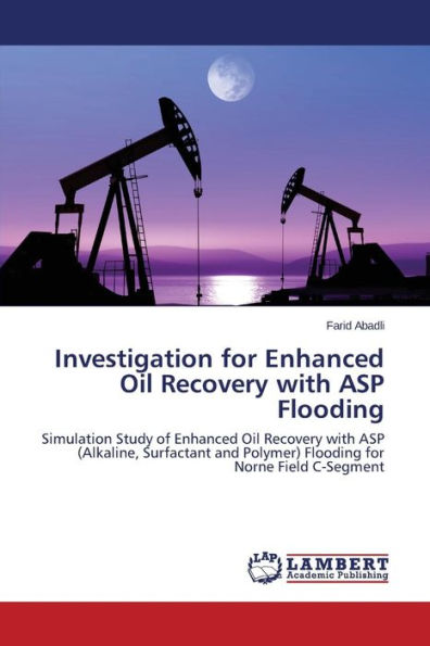 Investigation for Enhanced Oil Recovery with ASP Flooding