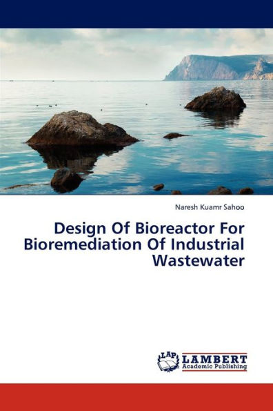 Design of Bioreactor for Bioremediation of Industrial Wastewater