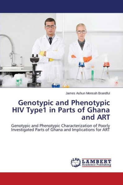 Genotypic and Phenotypic HIV Type1 in Parts of Ghana and Art