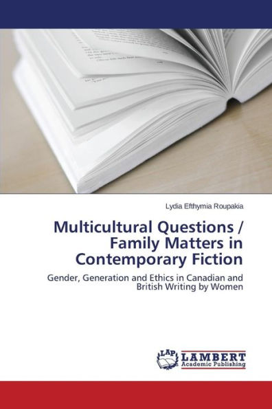 Multicultural Questions / Family Matters in Contemporary Fiction
