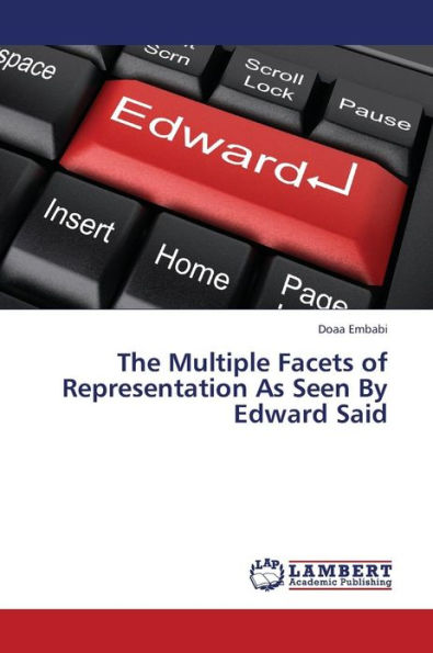 The Multiple Facets of Representation as Seen by Edward Said