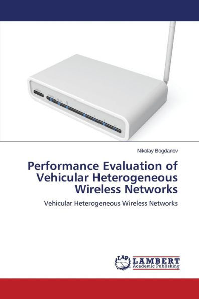 Performance Evaluation of Vehicular Heterogeneous Wireless Networks
