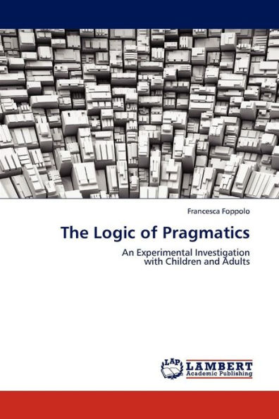 The Logic of Pragmatics