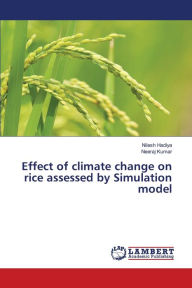 Title: Effect of climate change on rice assessed by Simulation model, Author: Nilesh Hadiya