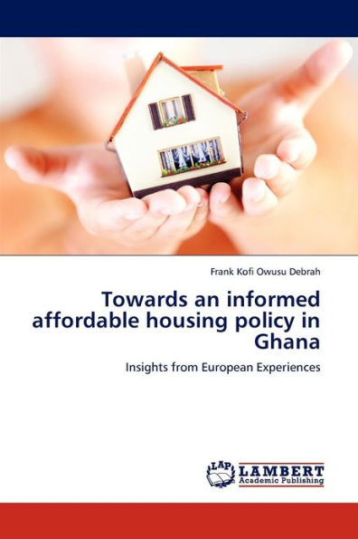 Towards an Informed Affordable Housing Policy in Ghana