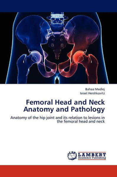 Femoral Head and Neck Anatomy and Pathology
